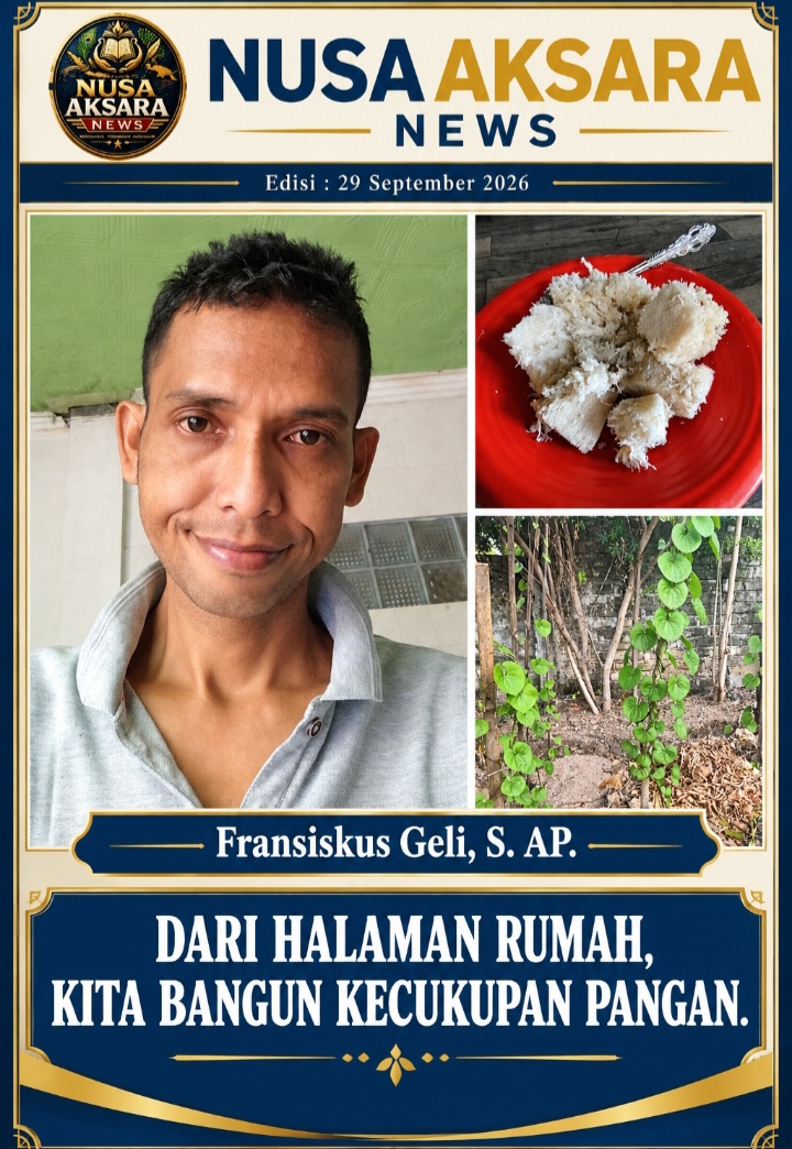 DARI HALAMAN RUMAH, KITA BANGUN KECUKUPAN PANGAN.

Oleh: Fransiskus Geli, S. AP.