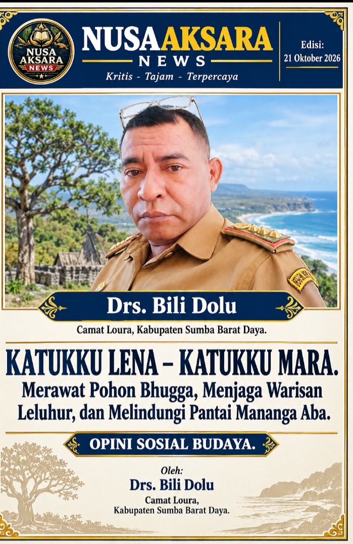 KATUKKU LENA – KATUKKU MARA.

Merawat Pohon Bhugga, Menjaga Warisan Leluhur, dan Melindungi Pantai Mananga Aba.

OPINI SOSIAL BUDAYA.

Oleh: Drs. Bili Dolu
Camat Loura, Kabupaten Sumba Barat Daya.